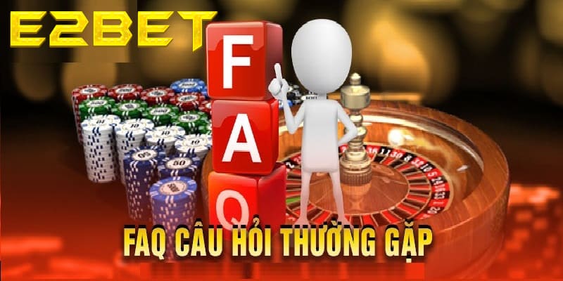 Câu hỏi thường gặp tại E2BET: Giải đáp chi tiết các vấn đề liên quan đến nạp rút tiền.