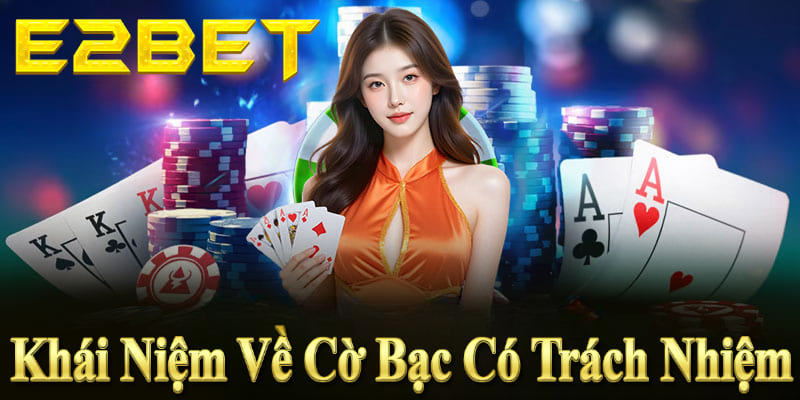 Cờ bạc có trách nhiệm tại E2BET giúp người chơi giải trí an toàn và kiểm soát tốt.