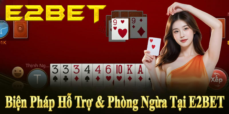 E2BET cung cấp công cụ giới hạn cược, thời gian chơi và hỗ trợ tư vấn an toàn.