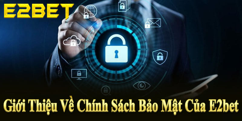 E2BET cam kết về chính sách bảo mật tuyệt đối, bảo vệ dữ liệu và quyền lợi người chơi.
