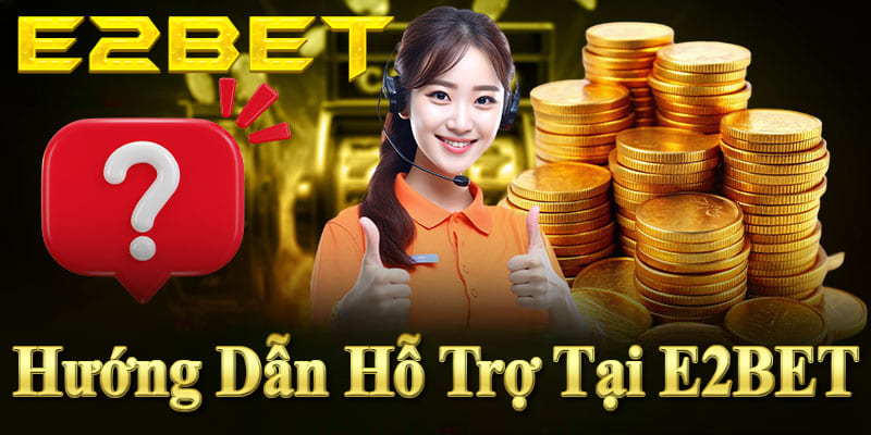 Liên hệ E2bet: Giao dịch nhanh, an toàn và nhận hỗ trợ 24/7 chuyên nghiệp tại E2BET. 