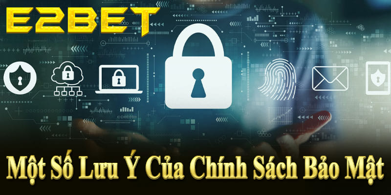 Một số lưu ý về chính sách bảo mật quan trọng giúp bạn tham gia E2BET an toàn và hiệu quả hơn.