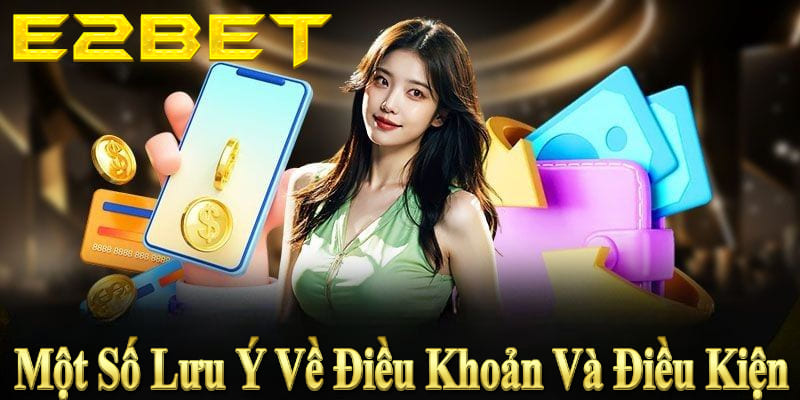 Đọc kỹ Điều Khoản và Điều Kiện E2BET để hiểu rõ quyền lợi và trách nhiệm.