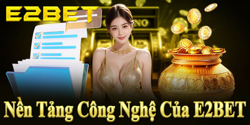 E2BET ứng dụng công nghệ hiện đại, bảo mật cao, trải nghiệm mượt mà.