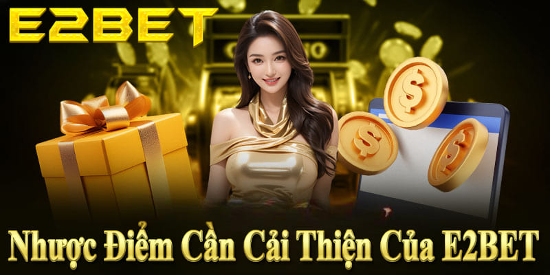 E2BET cần cải thiện tốc độ truy cập giờ cao điểm và đa dạng ngôn ngữ.