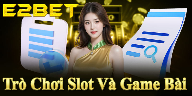 Nhà cái E2bet: Slot game đa dạng, game bài hấp dẫn với tỷ lệ thắng cực cao.